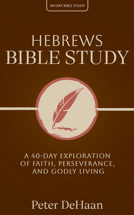 Hebrews Bible Study: A 40-Day Exploration of Faith, Perseverance, and Godly Living (paperback)
