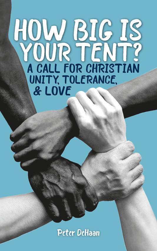 How Big is Your Tent? A Call for Christian Unity, Tolerance, and Love (ebook)