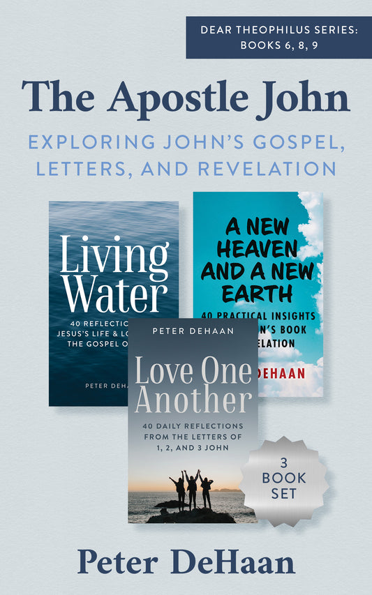 The Apostle John: Exploring John’s Gospel, Letters, and Revelation (Dear Theophilus Bible Study Series boxset, books 6, 8, 9)