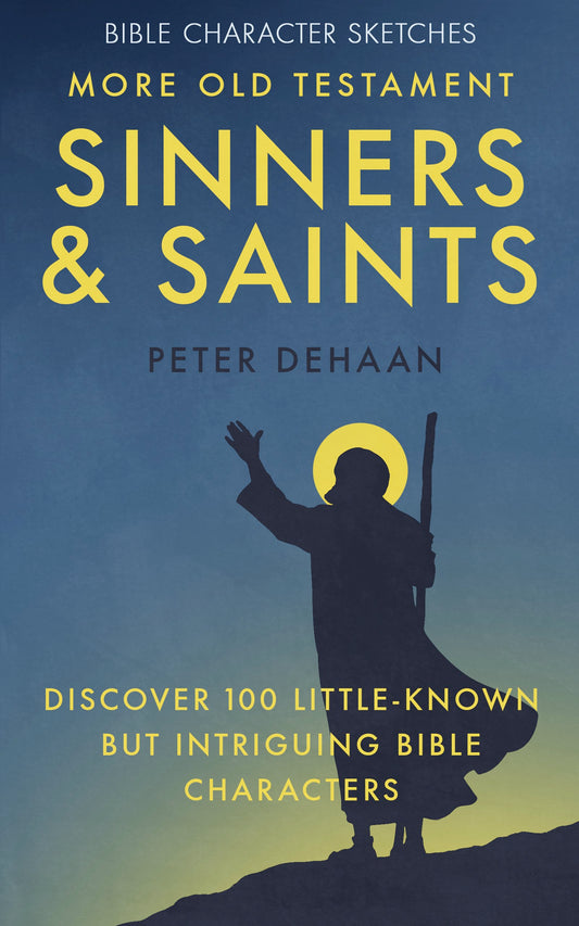 More Old Testament Sinners and Saints, by Peter DeHaan