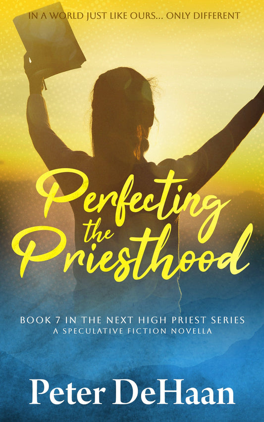 Perfecting the Priesthood, by Peter DeHaan