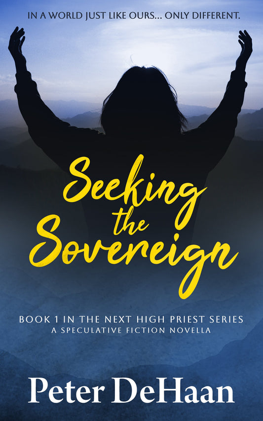 Seeking the Sovereign, by Peter DeHaan