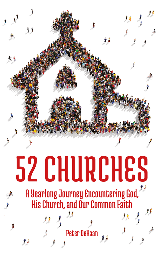 52 Churches: A Yearlong Journey Encountering God, His Church, and Our Common Faith (ebook)