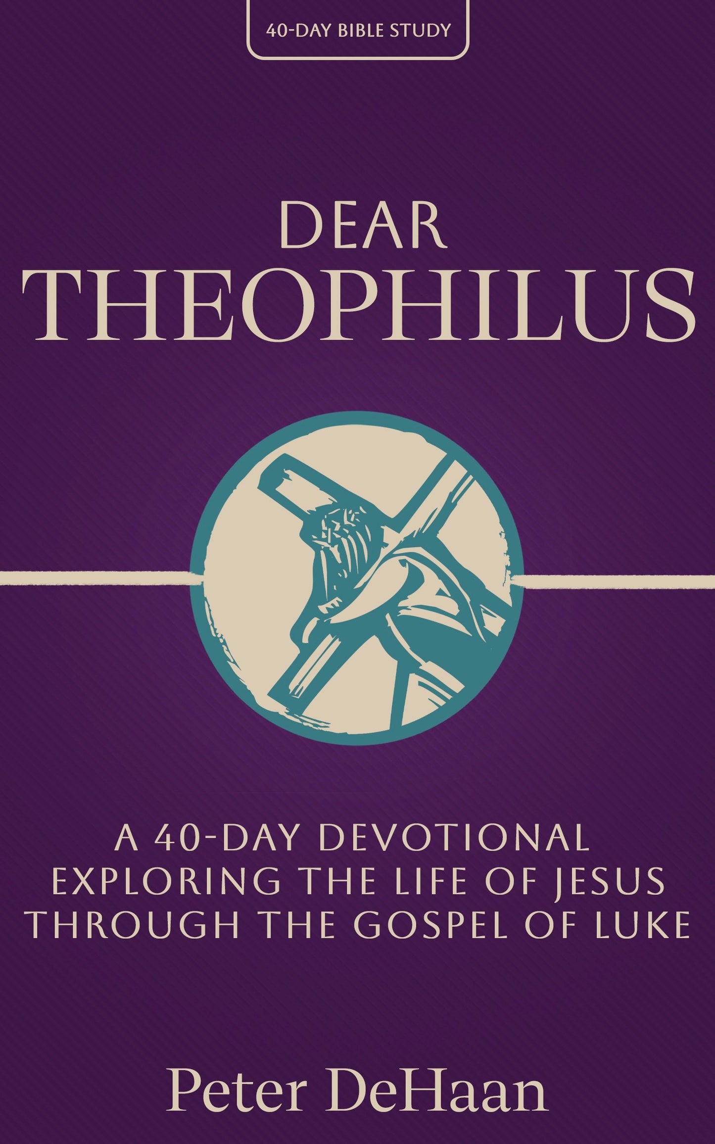 Dear Theophilus: A 40-Day Devotional Exploring the Life of Jesus through the Gospel of Luke (ebook)