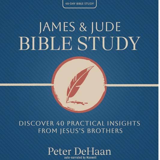 James & Jude Bible Study: Discover 40 Practical Insights from Jesus’s Brothers (audiobook)