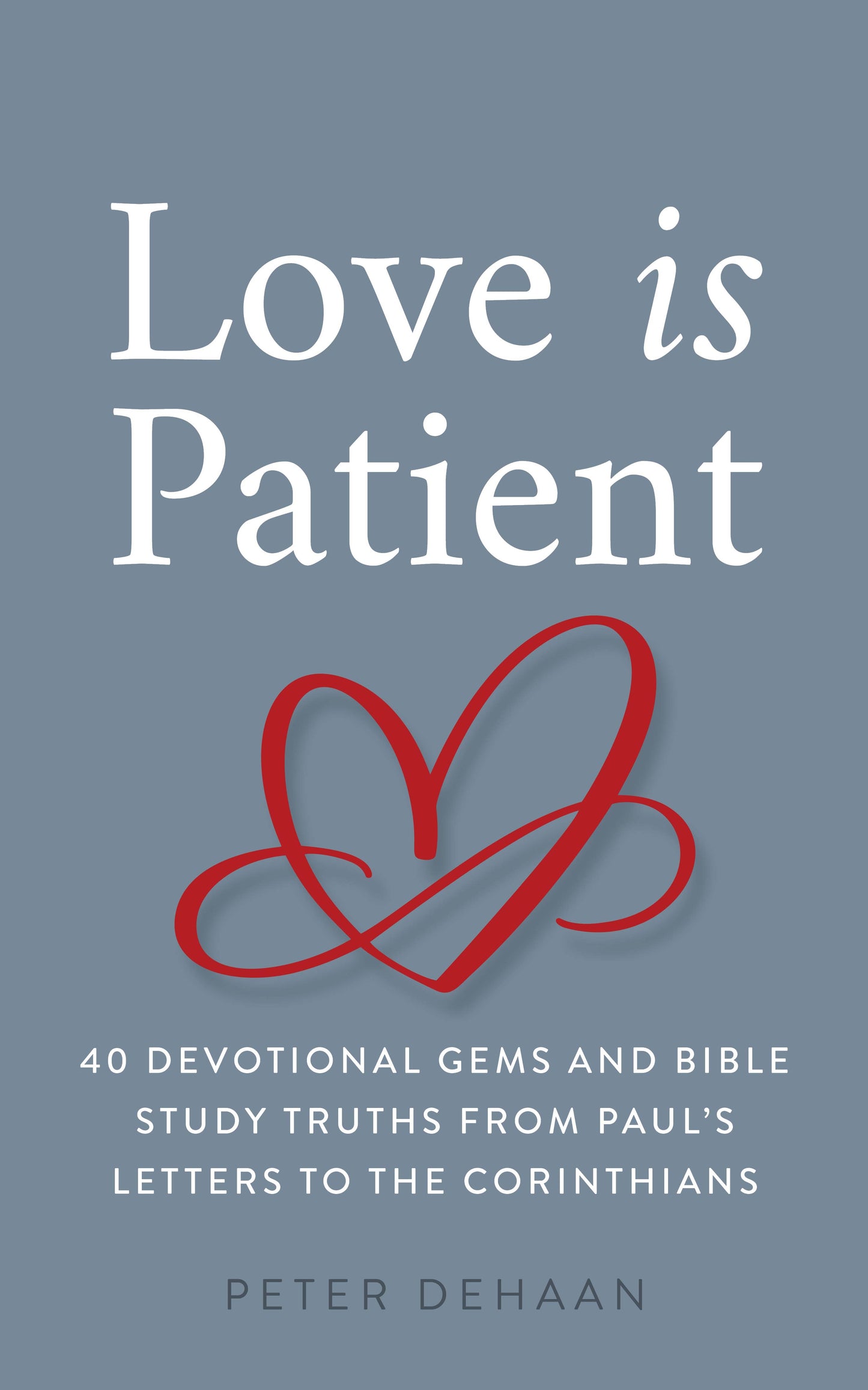 Love Is Patient: 40 Devotional Gems and Bible Study Truths from Paul’s Letters to the Corinthians (ebook)