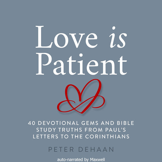 Love Is Patient: 40 Devotional Gems and Bible Study Truths from Paul’s Letters to the Corinthians (audiobook)
