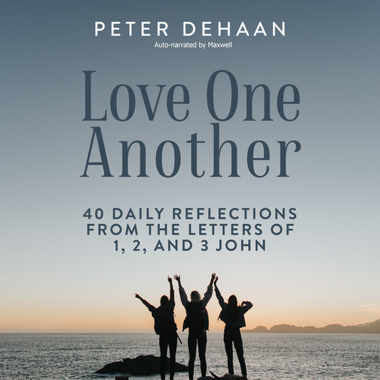 Love One Another: 40 Daily Reflections from the letters of 1, 2, and 3 John (audiobook)