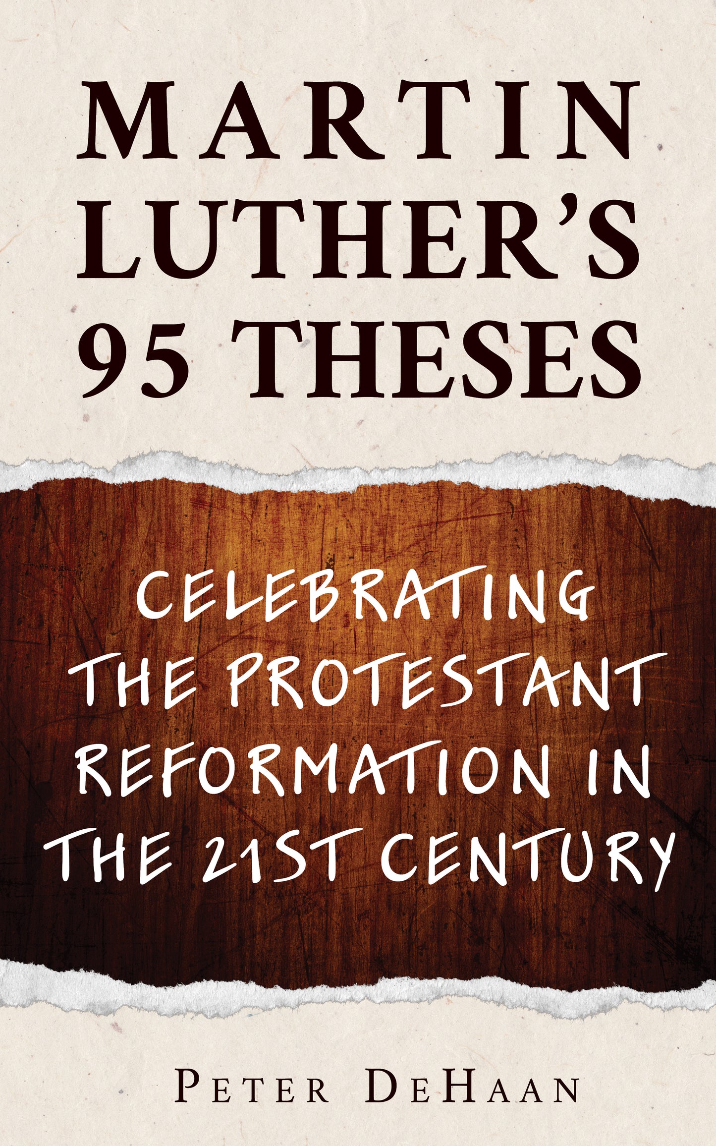 Martin Luther’s 95 Theses: Celebrating the Protestant Reformation in the 21st Century (paperback)