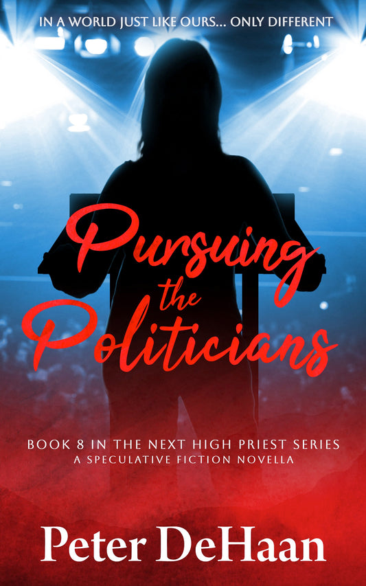 Pursuing the Politicians: A Speculative Fiction Novella (ebook)