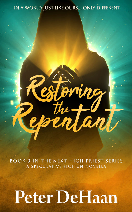Restoring the Repentant: A Speculative Fiction Novella (Next High Priest, Book 9) paperback