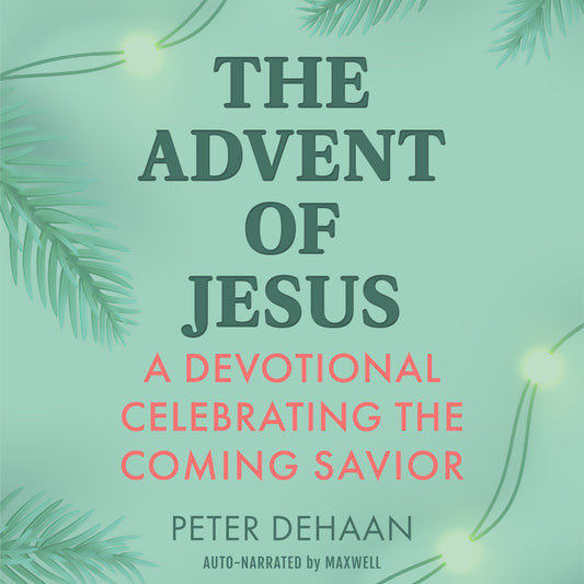 The Advent of Jesus: A Devotional Celebrating the Coming Savior (audiobook)