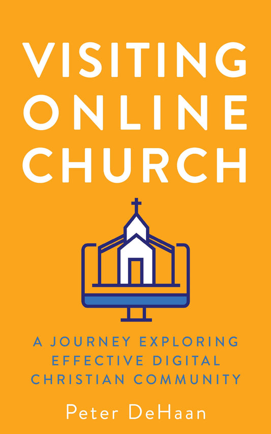 Visiting Online Church: A Journey Exploring Effective Digital Christian Community (ebook)