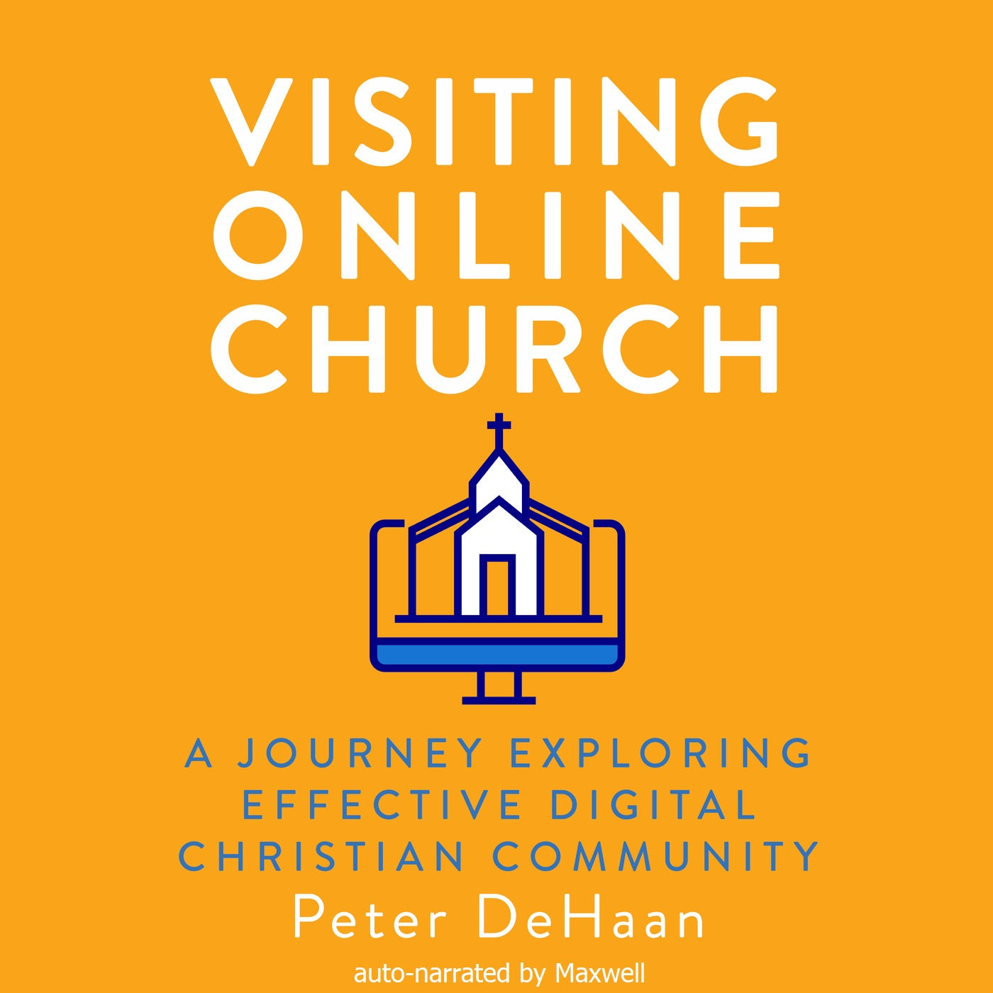 Visiting Online Church: A Journey Exploring Effective Digital Christian Community (audiobook)