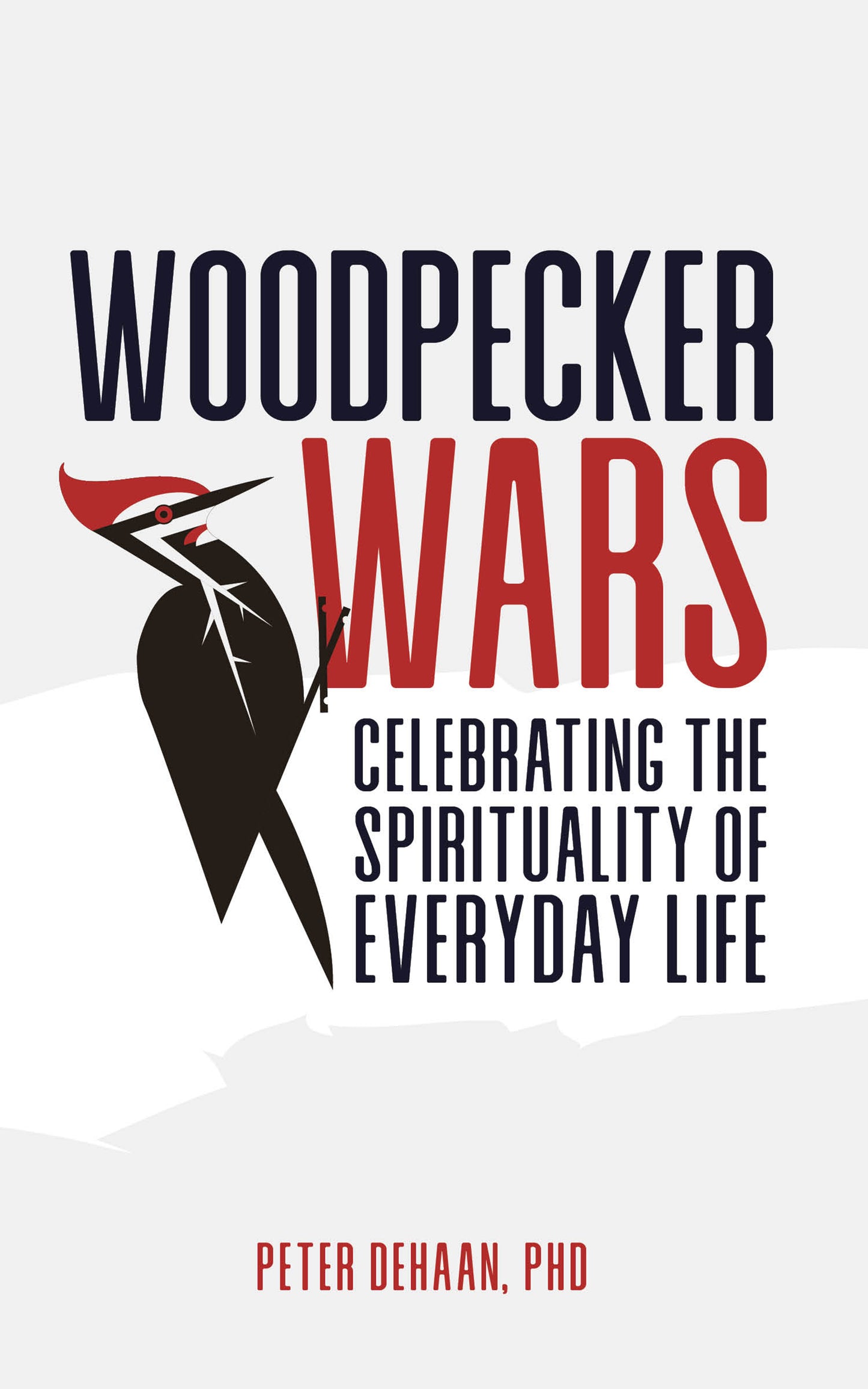 Woodpecker Wars: Celebrating the Spirituality of Everyday Life (ebook)