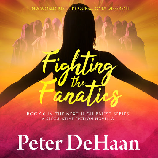 Fighting the Fanatics: A Speculative Fiction Novella (Next High Priest, Book 6) audiobook